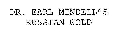 DR. EARL MINDELL'S RUSSIAN GOLD