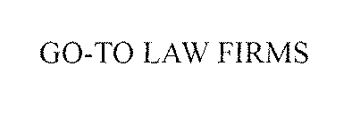 GO-TO LAW FIRMS