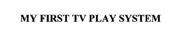 MY FIRST TV PLAY SYSTEM