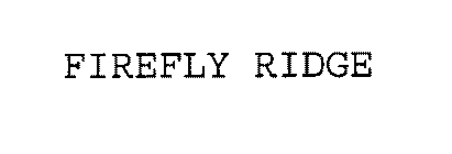 FIREFLY RIDGE