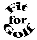 FIT FOR GOLF
