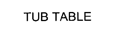 TUB TABLE