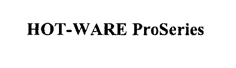 HOT-WARE PROSERIES