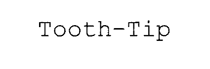 TOOTH-TIP