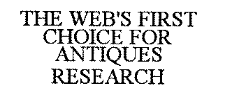 THE WEB'S FIRST CHOICE FOR ANTIQUES RESEARCH