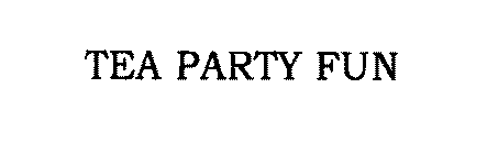 TEA PARTY FUN