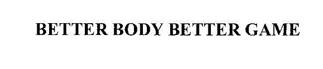 BETTER BODY BETTER GAME