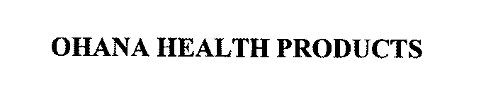 OHANA HEALTH PRODUCTS
