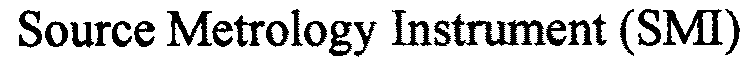 SOURCE METROLOGY INSTRUMENT (SMI)