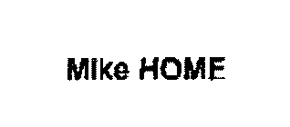 MIKE HOME