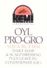 KEMI LABORATORIES OYL PRO-GRO SHEA BUTTER DAILY HAIR & SCALP DRESSING PLUS LEAVE-IN-CONDITIONER (LIC)