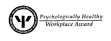PSYCHOLOGICALLY HEALTHY WORKPLACE AWARD RECOGNIZING PSYCHOLOGICAL HEALTH AND WORKFORCE WELL-BEING