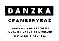 DANZKA CRANBERYRAZ CRANBERRY AND RASPBERRY FLAVORED VODKA OF DENMARK DISTILLERS SINCE 1846