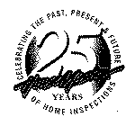 CELEBRATING THE PAST, PRESENT & FUTURE OF HOME INSPECTIONS 25 YEARS HOUSEMASTER