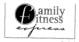 FAMILY FITNESS EXPRESS