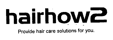HAIRHOW2 PROVIDE HAIR CARE SOLUTIONS FOR YOU
