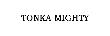 TONKA MIGHTY