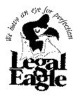 LEGAL EAGLE WE HAVE AN EYE FOR PERFECTION