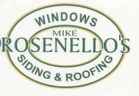 MIKE ROSENELLO'S WINDOWS SIDING & ROOFING