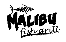 MALIBU FISH GRILL