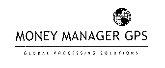 MONEY MANAGER GPS GLOBAL PROCESSING SOLUTIONS