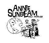 ANNIE SUNBEAM AND FRIENDS