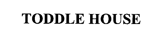 TODDLE HOUSE