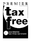 PREMIER TAX FREE WORLDWIDE TAX FREE SERVICES