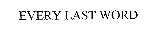 EVERY LAST WORD