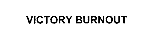 VICTORY BURNOUT