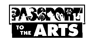 PASSPORT TO THE ARTS