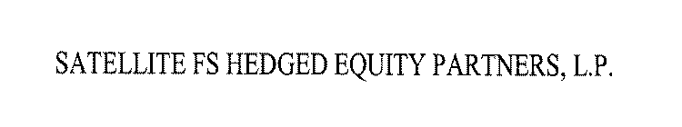 SATELLITE FS HEDGED EQUITY PARTNERS, L.P.