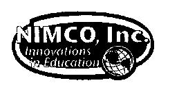 NIMCO, INC INNOVATIONS IN EDUCATION