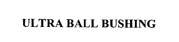 ULTRA BALL BUSHING