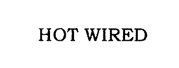 HOT WIRED