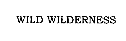 WILD WILDERNESS