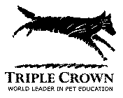 TRIPLE CROWN WORLD LEADER IN PET EDUCATION