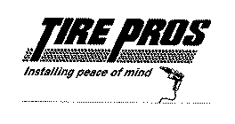 TIRE PROS INSTALLING PEACE OF MIND