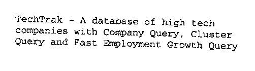 TECHTRAK - A DATABASE OF HIGH TECH COMPANIES WITH COMPANY QUERY, CLUSTER QUERY AND FAST EMPLOYMENT GROWTH QUERY