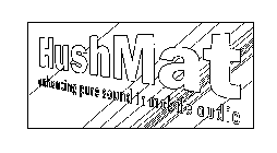 HUSHMAT ENHANCING PURE SOUND IN MOBILE AUDIO