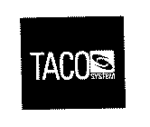 TACO SYSTEM