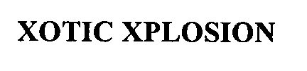 XOTIC XPLOSION