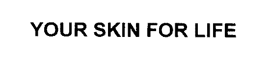 YOUR SKIN FOR LIFE