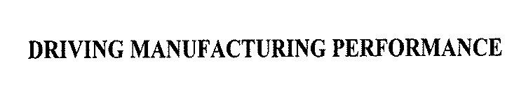 DRIVING MANUFACTURING PERFORMANCE