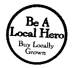 BE A LOCAL HERO BUY LOCALLY GROWN