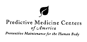 PREDICTIVE MEDICINE CENTERS OF AMERICA PREVENTIVE MAINTENANCE FOR THE HUMAN BODY