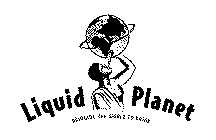 LIQUID PLANET BRINGING THE WORLD TO DRINK