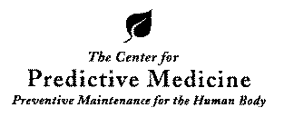 THE CENTER FOR PREDICTIVE MEDICINE PREVENTIVE MAINTENANCE FOR THE HUMAN BODY