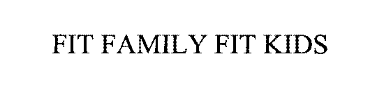 FIT FAMILY FIT KIDS