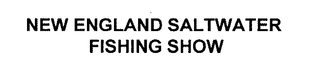 NEW ENGLAND SALTWATER FISHING SHOW